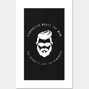 Character makes the man; the beard is just the reminder. Posters and Art